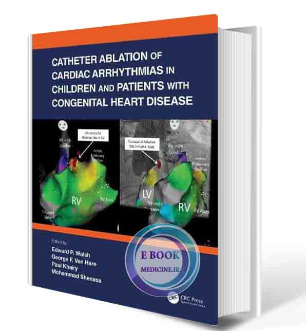دانلود کتابCatheter Ablation of Cardiac Arrhythmias in Children and Patients with Congenital Heart Disease 1st Edition 2022 (ORIGINAL PDF)